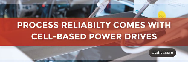 ACD Banner_Process Reliability Comes with Cell-based Power Drives.jpg