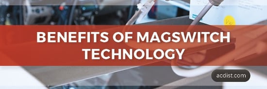 Benefits of Magswitch Technology