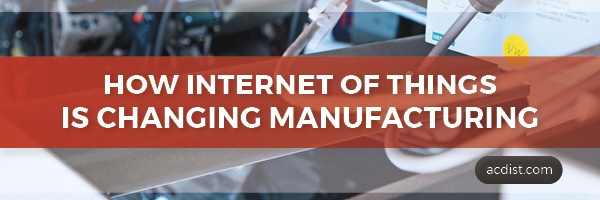 How IoT is Changing Manufacturing