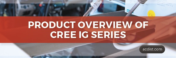 Product Overview of CREE IG Series