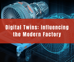 Digital Twins: Influencing the Modern Factory