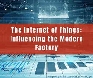 The Internet of Things: Influencing the Modern Factory