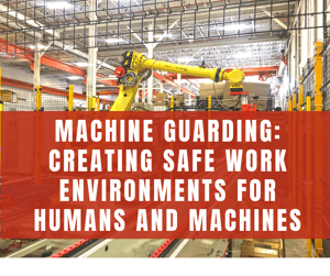 Machine Guarding: Creating Safe Work Environments for Humans and Machines