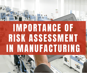 Importance of Risk Assessment in Manufacturing