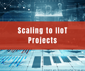 Scaling to IIoT Projects