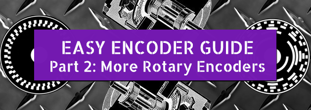 Easy Encoder Guide – Part 2: More Rotary Encoders