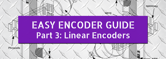 Easy Encoder Guide – Part 3: Linear Encoders