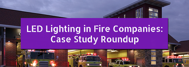LED Lighting for Fire Companies: Case Study Roundup