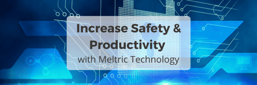 Increase Safety & Productivity with Meltric Technology