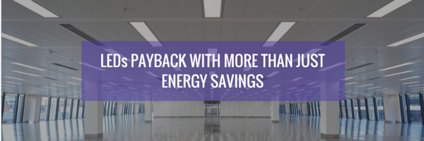 LEDs Payback with more than just Energy Savings