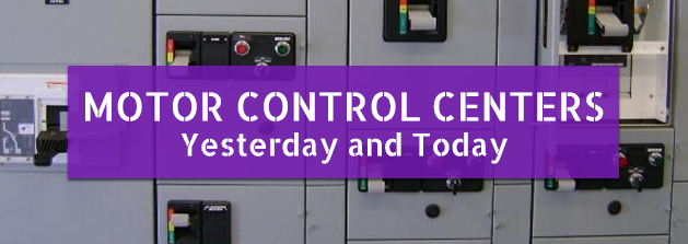 Motor Control Centers – Yesterday and Today