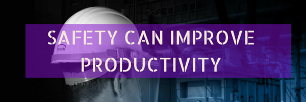 Safety Can Increase Productivity