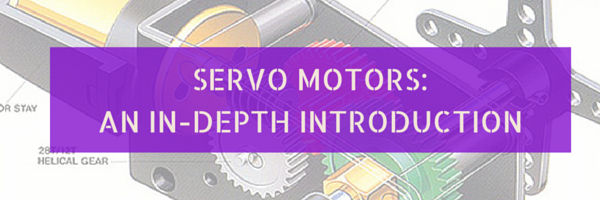 Servo Motors: An In-Depth Introduction, Part 1