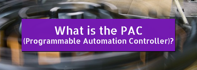 What is the PAC (Programmable Automation Controller)?
