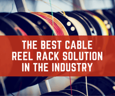 The Best Cable Reel Rack Solution in the Industry