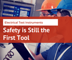 Electrical Test Instruments: Safety is Still the First Tool