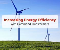 Increasing Energy Efficiency with Hammond Transformers