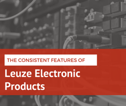 The Consistent Features of Leuze Electronic Products