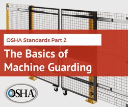 OSHA Standards Part 2: The Basics of Machine Guarding
