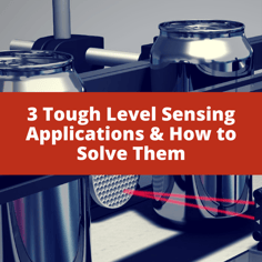 3 Tough Level Sensing Applications & How to Solve Them