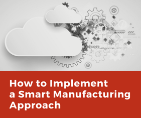 How to Implement a Smart Manufacturing Approach