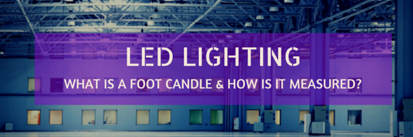LED Lighting: What is a Foot Candle & How is it Measured?